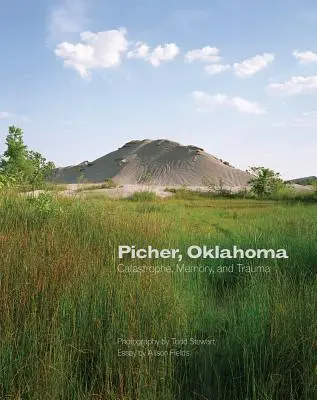 Picher, Oklahoma, 20: Katasztrófa, emlékezet és trauma - Picher, Oklahoma, 20: Catastrophe, Memory, and Trauma