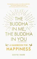 A Buddha bennem, a Buddha benned: Kézikönyv a boldogsághoz - The Buddha in Me, the Buddha in You: A Handbook for Happiness