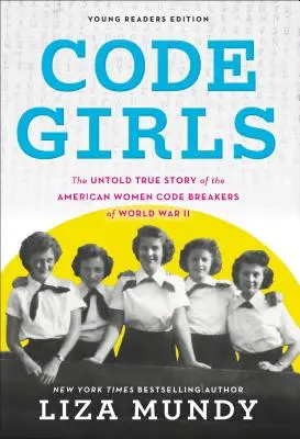 Code Girls: The True Story of the American Women Who Secretly Broke Codes in World War II (A II. világháborúban titokban kódokat törő amerikai nők igaz története) - Code Girls: The True Story of the American Women Who Secretly Broke Codes in World War II