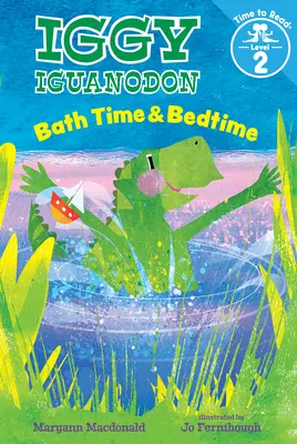 Fürdési és lefekvési idő (Iggy Iguanodon: Olvasási idő, 2. szint) - Bath Time & Bedtime (Iggy Iguanodon: Time to Read, Level 2)