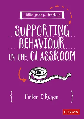 Kis útmutató tanároknak: A viselkedés támogatása az osztályteremben - A Little Guide for Teachers: Supporting Behaviour in the Classroom