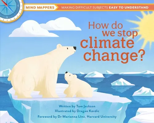 Hogyan állítsuk meg az éghajlatváltozást?: Mind Mappingers: Nehéz témák könnyen érthetővé tétele - How Do We Stop Climate Change?: Mind Mappers: Making Difficult Subjects Easy to Understand