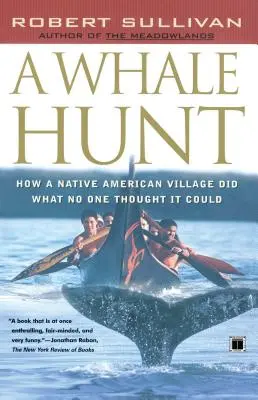 A bálnavadászat: Hogyan tette meg egy indián falu azt, amire senki sem gondolta volna, hogy képes lenne - A Whale Hunt: How a Native American Village Did What No One Thought It Could