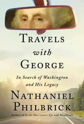 Utazás George-dzsal: Washington és öröksége nyomában - Travels with George: In Search of Washington and His Legacy