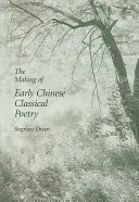 A korai kínai klasszikus költészet kialakulása - The Making of Early Chinese Classical Poetry