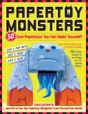 Papertoy Monsters: 50 menő papírjáték, amit te magad is elkészíthetsz! - Papertoy Monsters: 50 Cool Papertoys You Can Make Yourself!