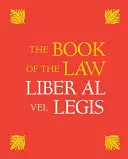 A törvény könyve: Liber Al Vel Legis: Aleister és Rose Edith Crowley által 1904. április 8-án, 9-én és 10-én kapott kézirat fakszimiléjével. - The Book of the Law: Liber Al Vel Legis: With a Facsimile of the Manuscript as Received by Aleister and Rose Edith Crowley on April 8, 9, 10, 1904