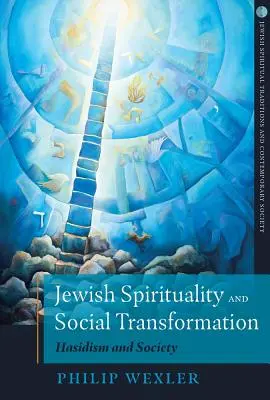 Zsidó spiritualitás és társadalmi átalakulás: A haszidizmus és a társadalom - Jewish Spirituality and Social Transformation: Hasidism and Society