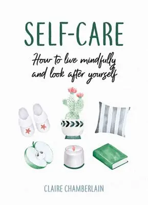 Öngondoskodás - Hogyan élj tudatosan és vigyázz magadra? - Self-Care - How to Live Mindfully and Look After Yourself