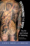 A test testreszabás: A tetoválás művészete és kultúrája - Customizing the Body: The Art and Culture of Tattooing