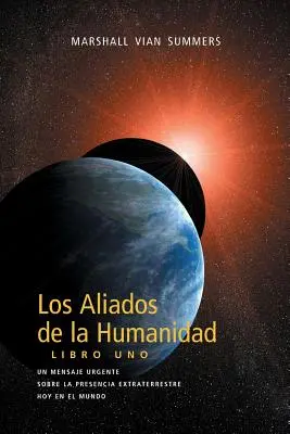 Los Aliados de La Humanidad Libro Uno (Az emberiség szövetségesei, első könyv - spanyol kiadás) - Los Aliados de La Humanidad Libro Uno (The Allies of Humanity, Book One - Spanish Edition)