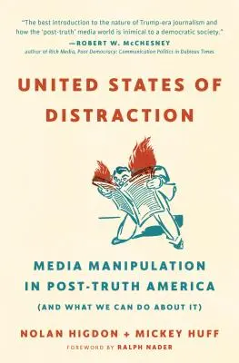 A figyelemelterelés Egyesült Államai: A média manipulációja az igazság utáni Amerikában (és mit tehetünk ellene) - United States of Distraction: Media Manipulation in Post-Truth America (and What We Can Do about It)