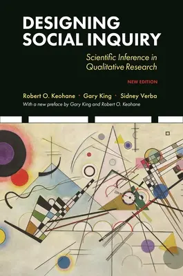 Társadalmi kutatás tervezése: Tudományos következtetés a kvalitatív kutatásban, új kiadás - Designing Social Inquiry: Scientific Inference in Qualitative Research, New Edition