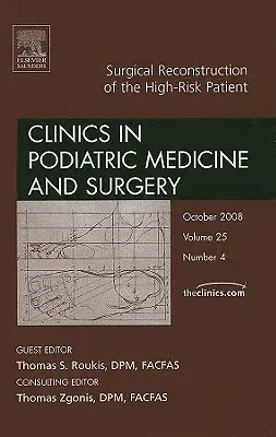 Surgical Reconstruction of the High Risk Patient, an Issue of Clinics in Podiatric Medicine and Surgery, 25