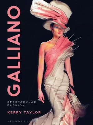 Galliano: Galliano: Látványos divat - Galliano: Spectacular Fashion