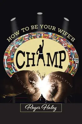 Hogyan legyél a feleséged CHAMP-ja? - How to Be Your Wife's CHAMP