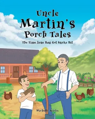 Martin bácsi tornácos meséi: The Time June Bug Got Snake Bit - Uncle Martin's Porch Tales: The Time June Bug Got Snake Bit