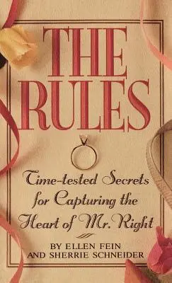 A szabályok (Tm): Időben kipróbált titkok a Mr. Right szívének meghódítására - The Rules (Tm): Time-Tested Secrets for Capturing the Heart of Mr. Right