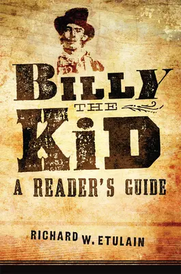 Billy the Kid: Olvasói kalauz - Billy the Kid: A Reader's Guide