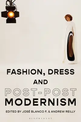 Divat, öltözködés és posztmodernizmus - Fashion, Dress and Post-Postmodernism