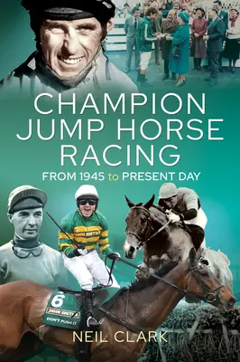 Bajnok ugró lóversenyző zsokék: 1945-től napjainkig - Champion Jump Horse Racing Jockeys: From 1945 to Present Day