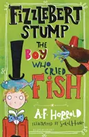 Fizzlebert Stump: A fiú, aki halat sírt - Fizzlebert Stump: The Boy Who Cried Fish