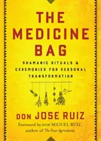 A gyógyszeres táska: Sámáni rituálék és szertartások a személyes átalakulásért - The Medicine Bag: Shamanic Rituals & Ceremonies for Personal Transformation