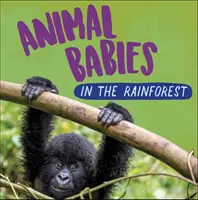 Állatbabák: Az esőerdőben - Animal Babies: In the Rainforest