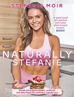 Naturally Stefanie - Receptek, edzések és napi rituálék az erősebb, boldogabb énedért - Naturally Stefanie - Recipes, workouts and daily rituals for a stronger, happier you