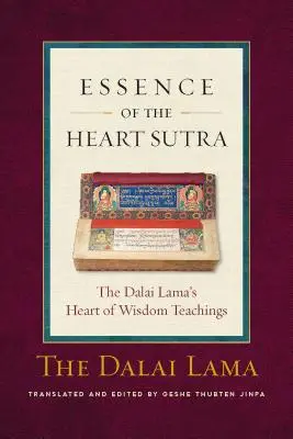 A Szív-szútra lényege: A Dalai Láma Bölcsesség Szíve tanításai - The Essence of the Heart Sutra: The Dalai Lama's Heart of Wisdom Teachings