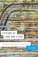 Fikce země a těla: Černošství, indigenita, spekulace - Fictions of Land and Flesh: Blackness, Indigeneity, Speculation