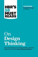 Hbr's 10 Must Reads on Design Thinking (Tim Brown Design Thinking című kiemelt cikkével) - Hbr's 10 Must Reads on Design Thinking (with Featured Article Design Thinking by Tim Brown)