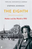 Nyolcadik - Mahler és a világ 1910-ben - Eighth - Mahler and the World in 1910