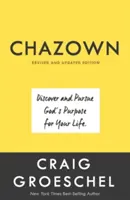 Chazown, átdolgozott és frissített kiadás: Fedezd fel és kövesd Isten célját az életed számára - Chazown, Revised and Updated Edition: Discover and Pursue God's Purpose for Your Life