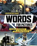 Words for Pictures: The Art and Business of Writing Comics and Graphic Novels (A képregény- és grafikai regényírás művészete és üzletága) - Words for Pictures: The Art and Business of Writing Comics and Graphic Novels