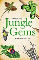 A dzsungel drágakövei - Egy természettudós története - Jungle Gems - A Naturalist's Tale