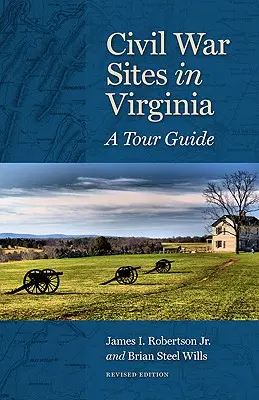 Polgárháborús helyszínek Virginiában: A Tour Guide - Civil War Sites in Virginia: A Tour Guide