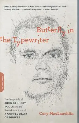 Pillangó az írógépben: John Kennedy Toole tragikus élete és a dilisek szövetségének figyelemre méltó története - Butterfly in the Typewriter: The Tragic Life of John Kennedy Toole and the Remarkable Story of a Confederacy of Dunces