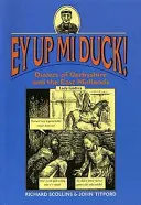 Ey Up Mi Duck! - Dialekt hrabství Derbyshire a East Midlands - Ey Up Mi Duck! - Dialect of Derbyshire and the East Midlands