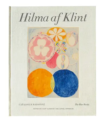 Hilma AF Klint: A kék könyvek: Catalogue Raisonn III. kötet - Hilma AF Klint: The Blue Books: Catalogue Raisonn Volume III