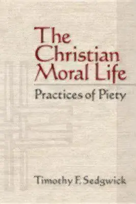 A keresztény erkölcsi élet: A jámborság gyakorlatai - The Christian Moral Life: Practices of Piety