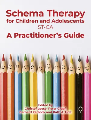 Sématerápia gyermekekkel és serdülőkkel: A Practitioner's Guide - Schema Therapy with Children and Adolescents: A Practitioner's Guide