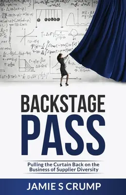 Backstage Pass: A beszállítói sokféleség üzletének hátrahúzása - Backstage Pass: Pulling the Curtain Back on the Business of Supplier Diversity