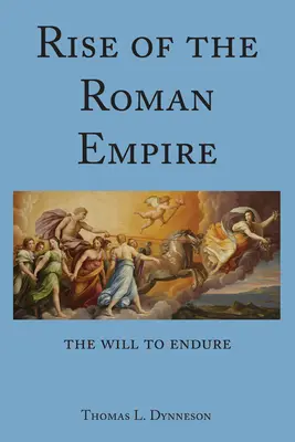 A Római Birodalom felemelkedése; A kitartás akarata - Rise of the Roman Empire; The Will to Endure