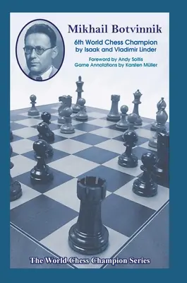 Mikhail Botvinnik: Botnivik: Hatodik sakkvilágbajnok - Mikhail Botvinnik: Sixth World Chess Champion