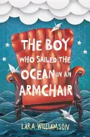 Fiú, aki egy karosszékben hajózott az óceánon - Boy Who Sailed the Ocean in an Armchair