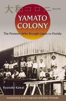 Yamato Colony: Az úttörők, akik Japánt Floridába hozták - Yamato Colony: The Pioneers Who Brought Japan to Florida