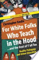 Fehér embereknek, akik a gettóban tanítanak... és a többieknek is: Valóságpedagógia és városi oktatás - For White Folks Who Teach in the Hood... and the Rest of Y'all Too: Reality Pedagogy and Urban Education