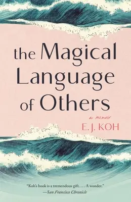 A mások varázslatos nyelve: A memoár - The Magical Language of Others: A Memoir