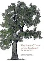 A fák története: És hogyan változtatták meg a világot - The Story of Trees: And How They Changed the World